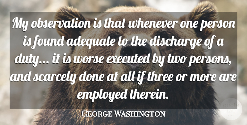 George Washington Quote About 4th Of July, Two, Political: My Observation Is That Whenever...