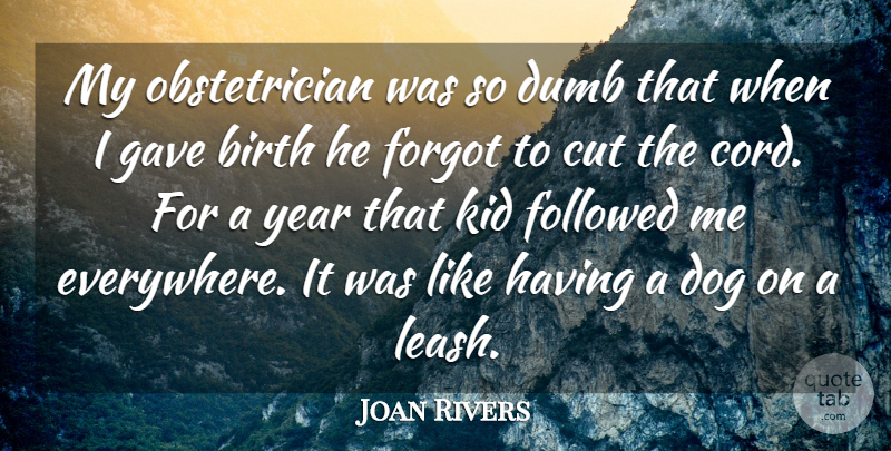 Joan Rivers Quote About Baby, Dog, Memorable: My Obstetrician Was So Dumb...