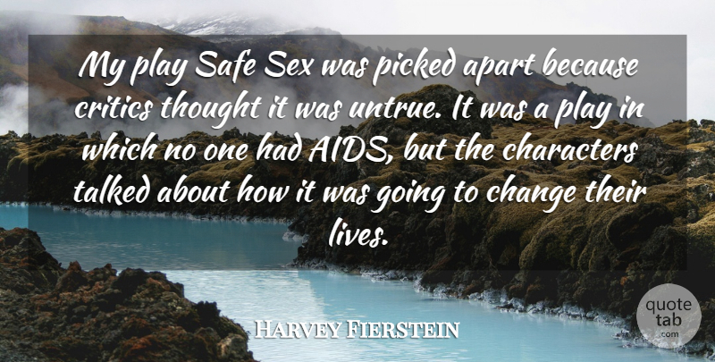 Harvey Fierstein Quote About Sex, Character, Play: My Play Safe Sex Was...
