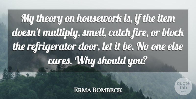 Erma Bombeck Quote About Funny, Block, Doors: My Theory On Housework Is...