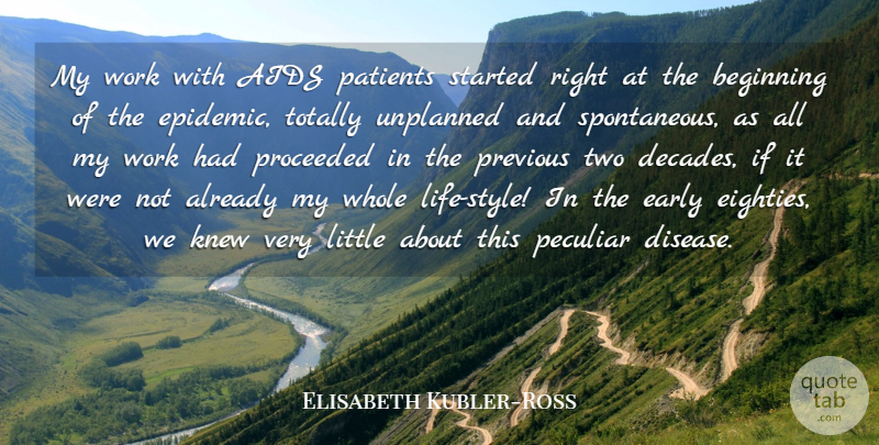 Elisabeth Kubler-Ross Quote About Aids, Knew, Patients, Peculiar, Previous: My Work With Aids Patients...