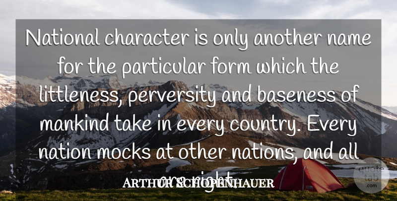 Arthur Schopenhauer Quote About Country, Character, Names: National Character Is Only Another...
