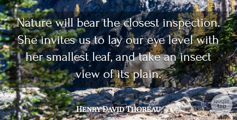 Henry David Thoreau Quote About Nature, Eye, Garden: Nature Will Bear The Closest...