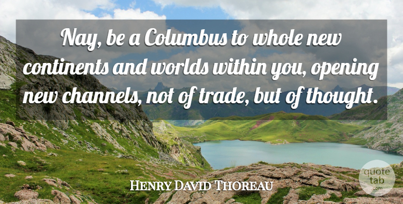 Henry David Thoreau Quote About Change, Workout, Thoughtful: Nay Be A Columbus To...
