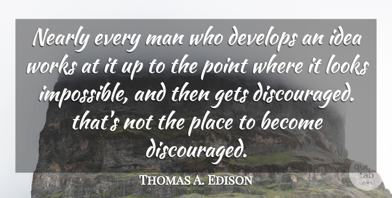 Thomas A. Edison Quote About Develops, Gets, Looks, Man, Nearly: Nearly Every Man Who Develops...