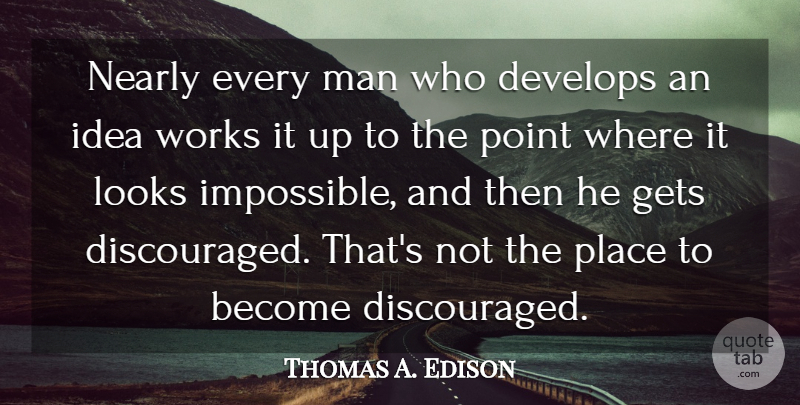 Thomas A. Edison Quote About Motivational, Positive, Perseverance: Nearly Every Man Who Develops...