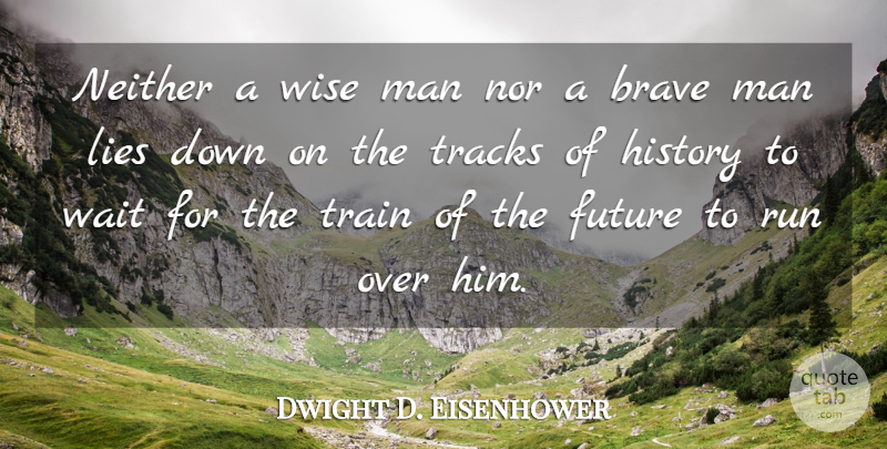 Dwight D. Eisenhower Quote About Life, Change, Wise: Neither A Wise Man Nor...
