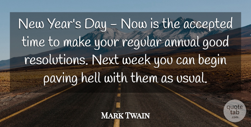 Mark Twain Quote About Accepted, Annual, Begin, Good, Hell: New Years Day Now Is...