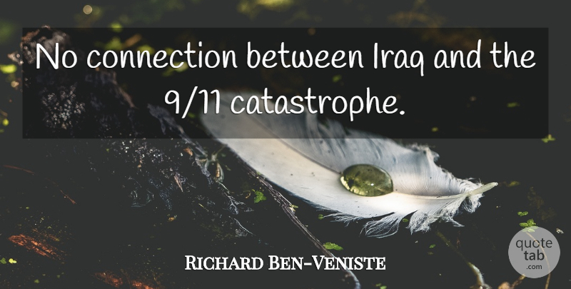 Richard Ben-Veniste Quote About undefined: No Connection Between Iraq And...