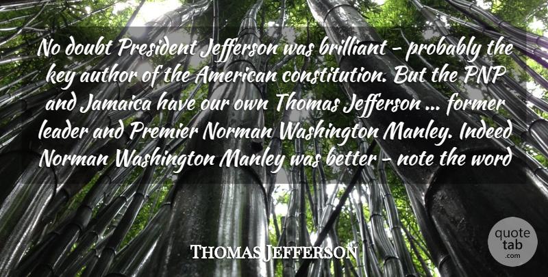 Thomas Jefferson Quote About Author, Brilliant, Doubt, Former, Indeed: No Doubt President Jefferson Was...