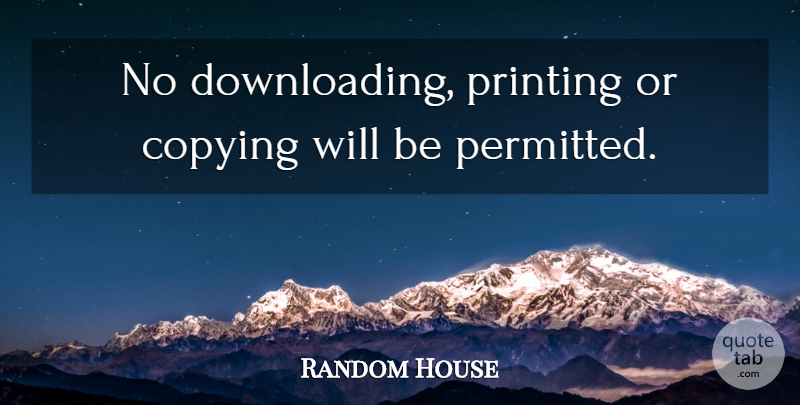 Random House Quote About Copying, Printing: No Downloading Printing Or Copying...