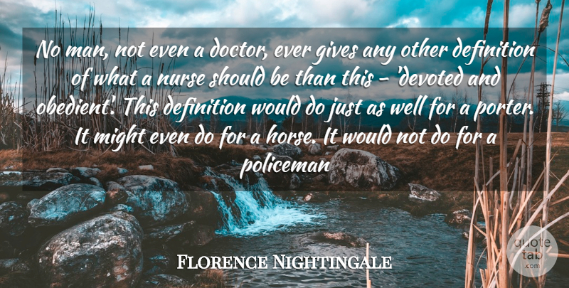Florence Nightingale Quote About Horse, Nursing, Men: No Man Not Even A...
