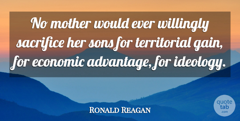 Ronald Reagan Quote About Mother, Peace, War: No Mother Would Ever Willingly...