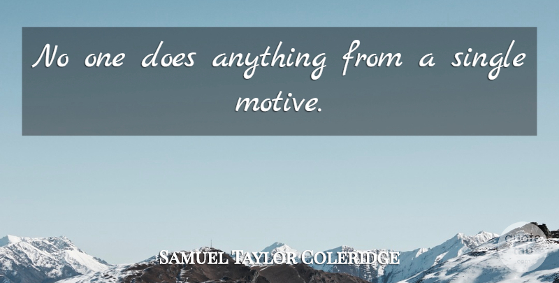 Samuel Taylor Coleridge Quote About Inspirational, Motivation, Doe: No One Does Anything From...