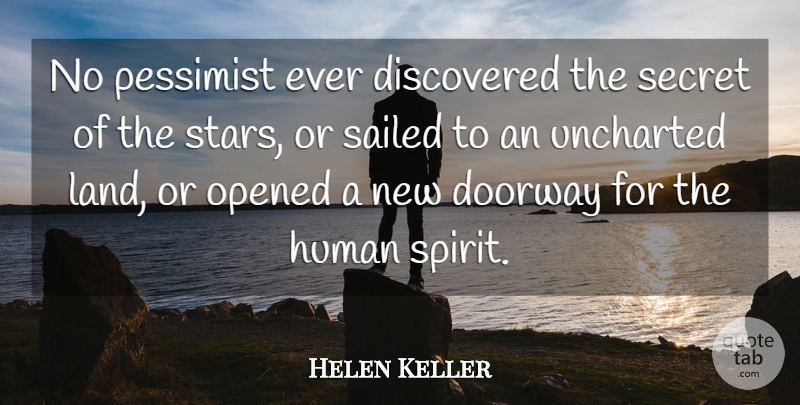 Helen Keller Quote About Inspirational, Life, Positive: No Pessimist Ever Discovered The...