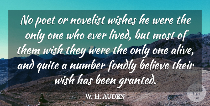 W. H. Auden Quote About Life, Believe, Writing: No Poet Or Novelist Wishes...