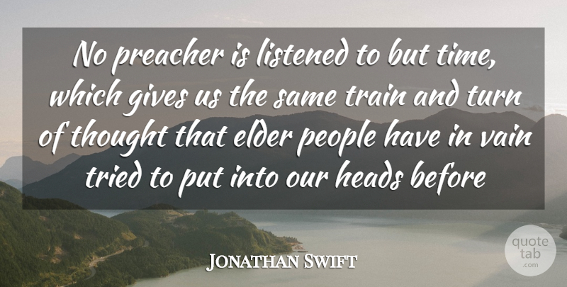 Jonathan Swift Quote About Time, People, Giving: No Preacher Is Listened To...