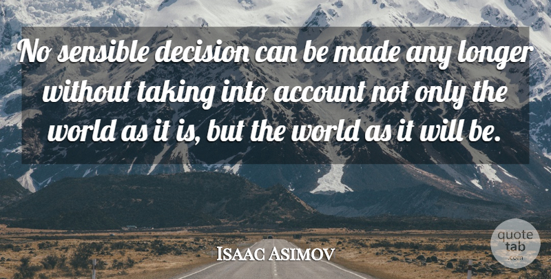 Isaac Asimov Quote About Motivational, Future, Continuing On: No Sensible Decision Can Be...