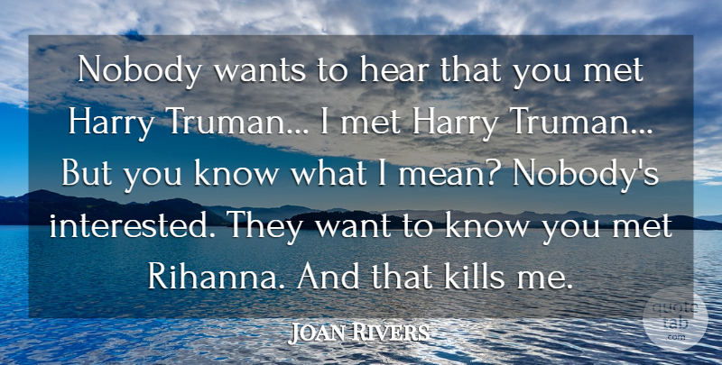 Joan Rivers Quote About Harry, Met, Wants: Nobody Wants To Hear That...