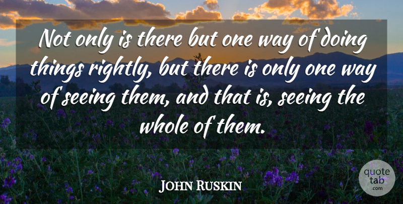 John Ruskin Quote About Ideas, Way, Literature: Not Only Is There But...