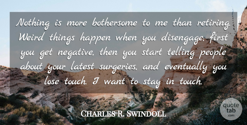Charles R. Swindoll Quote About People, Negative, Want: Nothing Is More Bothersome To...