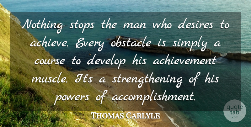 Thomas Carlyle Quote About Motivational, Strength, Power: Nothing Stops The Man Who...