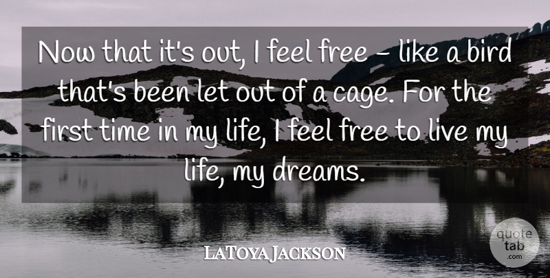 LaToya Jackson Quote About American Musician, Bird, Free, Time: Now That Its Out I...