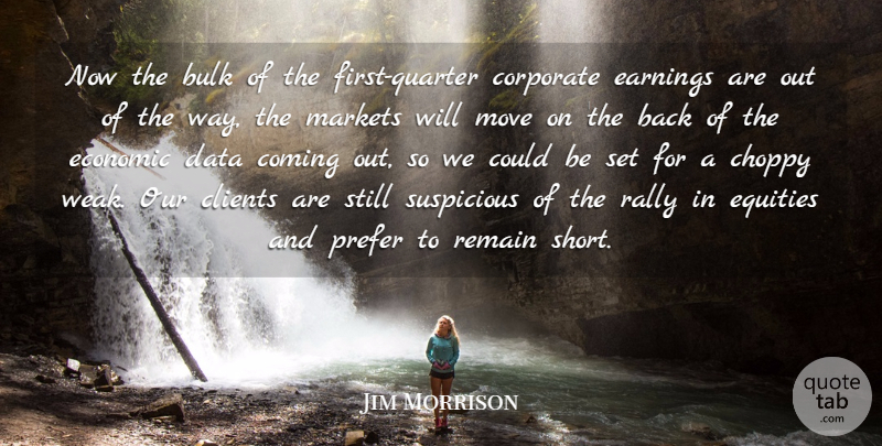 Jim Morrison Quote About Bulk, Clients, Coming, Corporate, Data: Now The Bulk Of The...