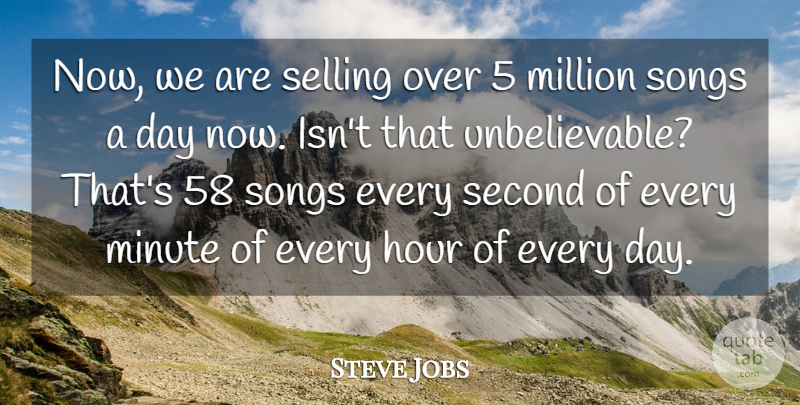 Steve Jobs Quote About Song, Hours, Selling: Now We Are Selling Over...