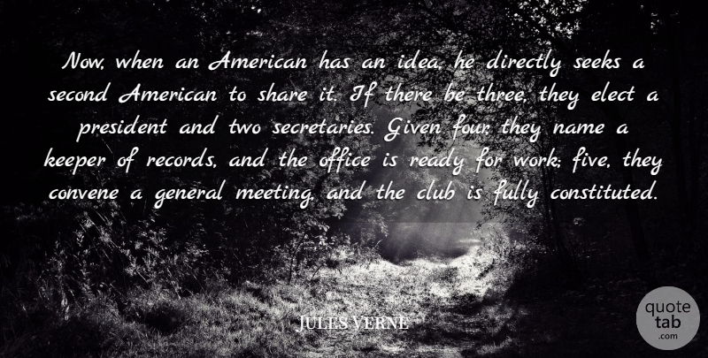 Jules Verne Quote About Club, Directly, Elect, Fully, General: Now When An American Has...