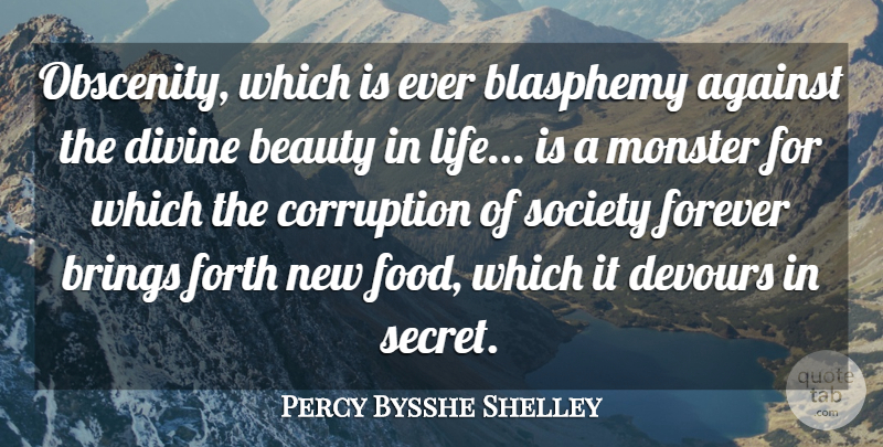 Percy Bysshe Shelley Quote About Against, Beauty, Blasphemy, Brings, Corruption: Obscenity Which Is Ever Blasphemy...