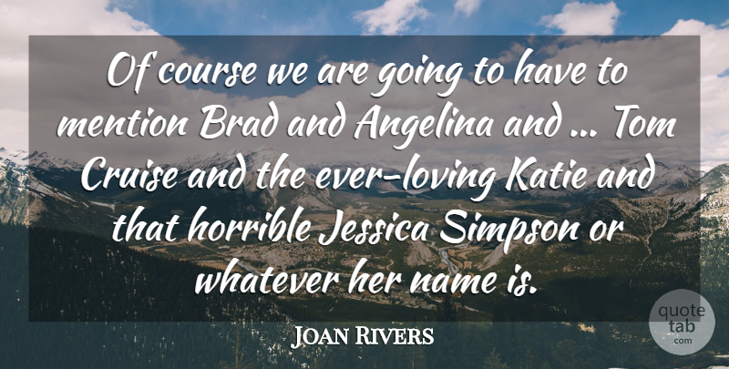 Joan Rivers Quote About Brad, Course, Cruise, Horrible, Jessica: Of Course We Are Going...
