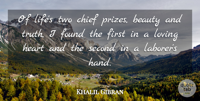 Khalil Gibran Quote About Beauty, Heart, Second Chance: Of Lifes Two Chief Prizes...