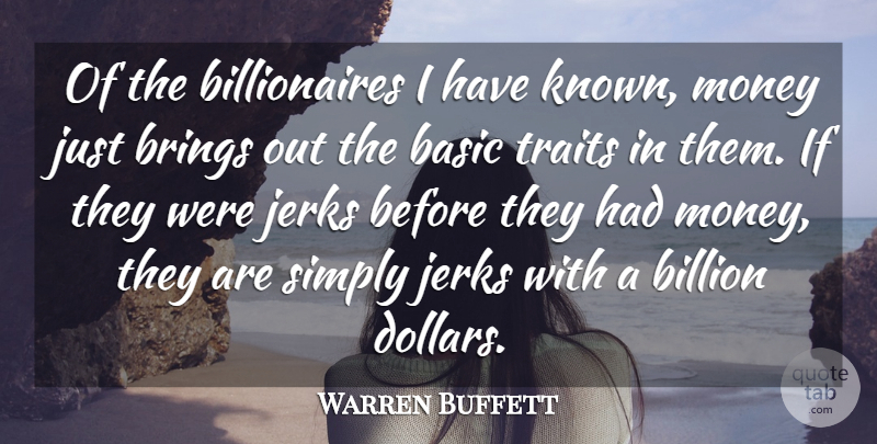 Warren Buffett Quote About Money, Business, Investing: Of The Billionaires I Have...