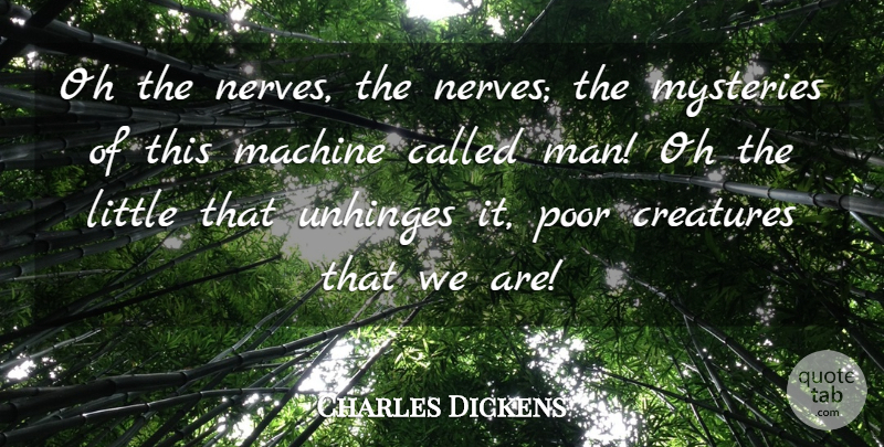 Charles Dickens Quote About Men, Worry, Anxiety: Oh The Nerves The Nerves...