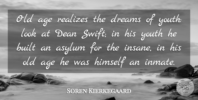 Soren Kierkegaard Quote About Birthday, Dream, Time: Old Age Realizes The Dreams...