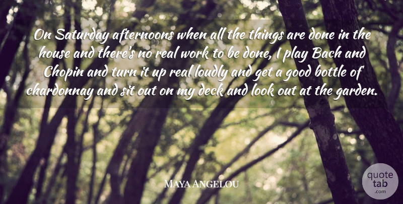 Maya Angelou Quote About Real, Garden, Play: On Saturday Afternoons When All...