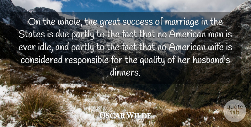 Oscar Wilde Quote About Marriage, Husband, Men: On The Whole The Great...