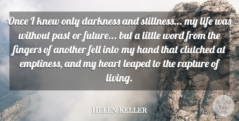 Helen Keller Quote About Love, Life, Future: Once I Knew Only Darkness...
