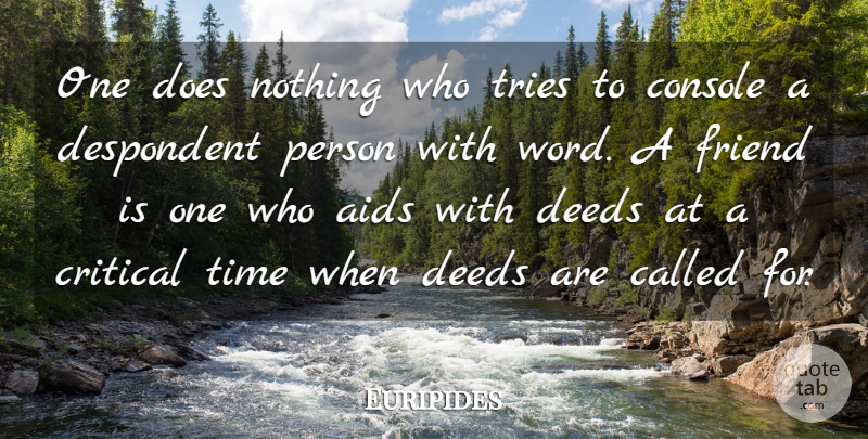 Euripides Quote About Trying, Racist, Deeds: One Does Nothing Who Tries...