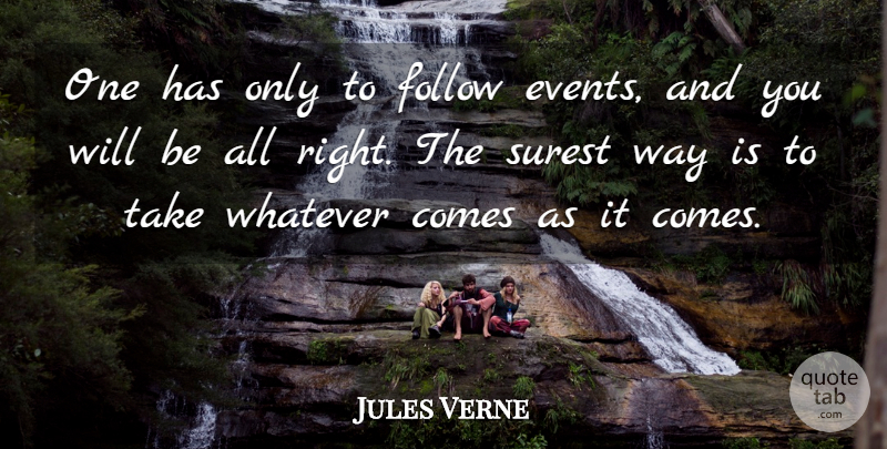 Jules Verne Quote About Surest: One Has Only To Follow...