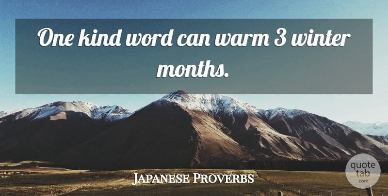 Japanese Proverbs Quote About Kindness, Proverbs, Warm, Winter, Word: One Kind Word Can Warm...