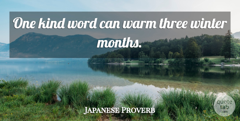 Japanese Proverb Quote About Three, Warm, Winter, Word: One Kind Word Can Warm...