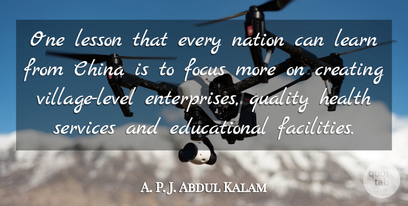 Abdul Kalam Quote About Educational, Creating, Focus: One Lesson That Every Nation...