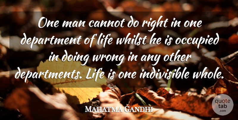 Mahatma Gandhi Quote About Inspirational, Life, Spiritual: One Man Cannot Do Right...