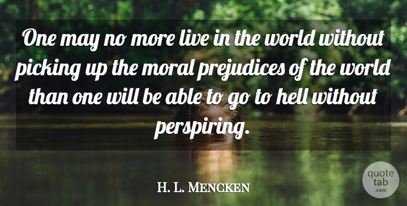 H. L. Mencken Quote About Literature, World, May: One May No More Live...