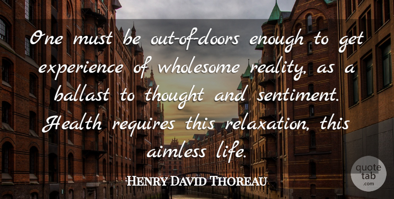 Henry David Thoreau Quote About Experience, Health, Requires, Wholesome: One Must Be Out Of...