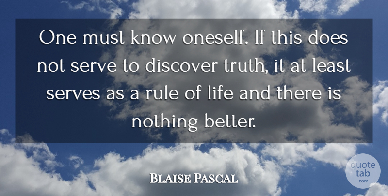 Blaise Pascal Quote About Inspirational, Being Yourself, Discovery: One Must Know Oneself If...