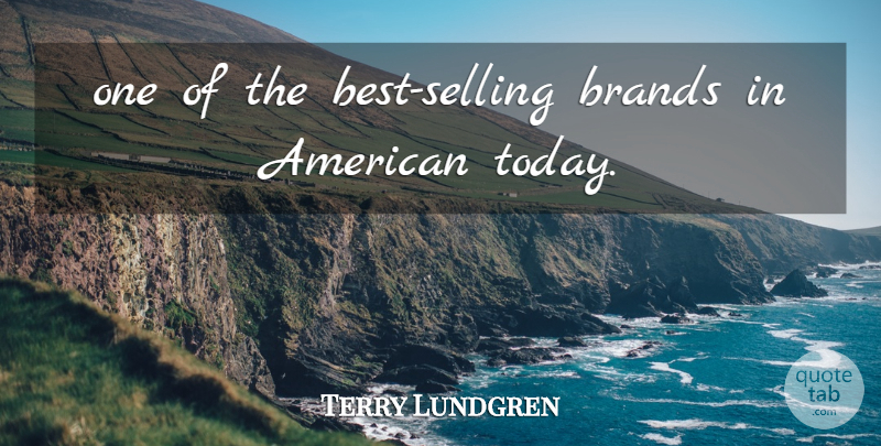 Terry Lundgren Quote About Brands: One Of The Best Selling...