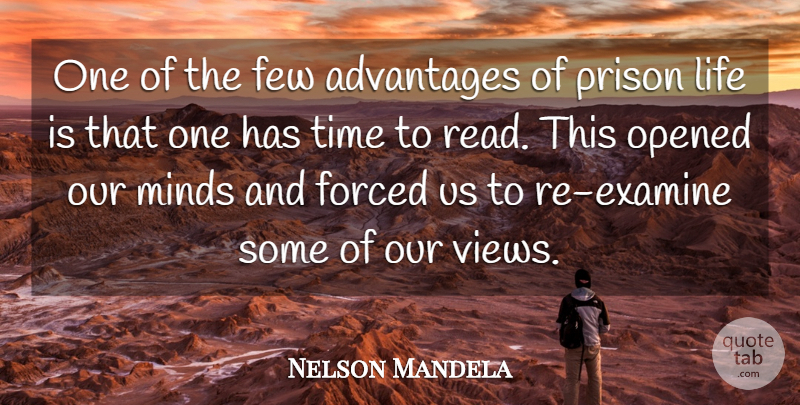 Nelson Mandela Quote About Advantages, Few, Forced, Life, Minds: One Of The Few Advantages...